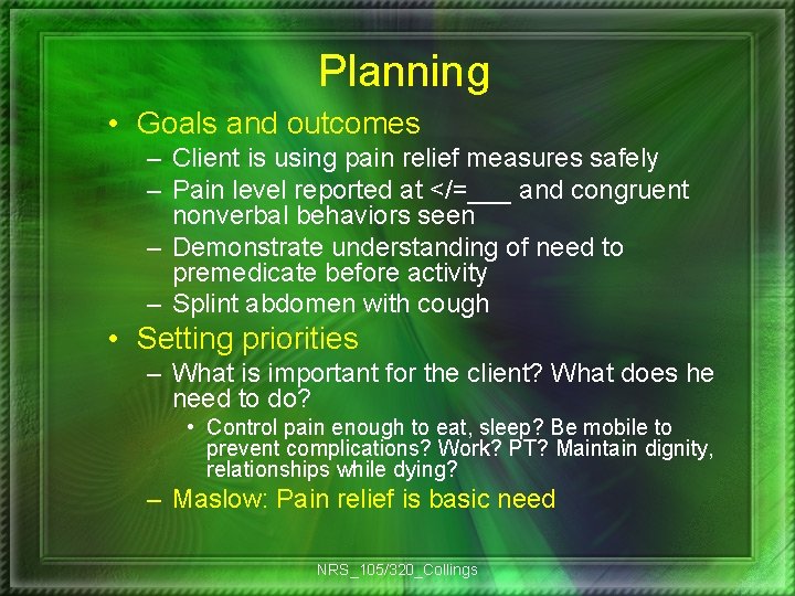 Planning • Goals and outcomes – Client is using pain relief measures safely –