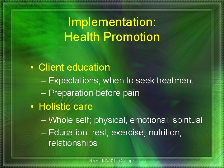 Implementation: Health Promotion • Client education – Expectations, when to seek treatment – Preparation