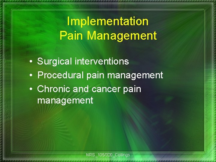 Implementation Pain Management • Surgical interventions • Procedural pain management • Chronic and cancer