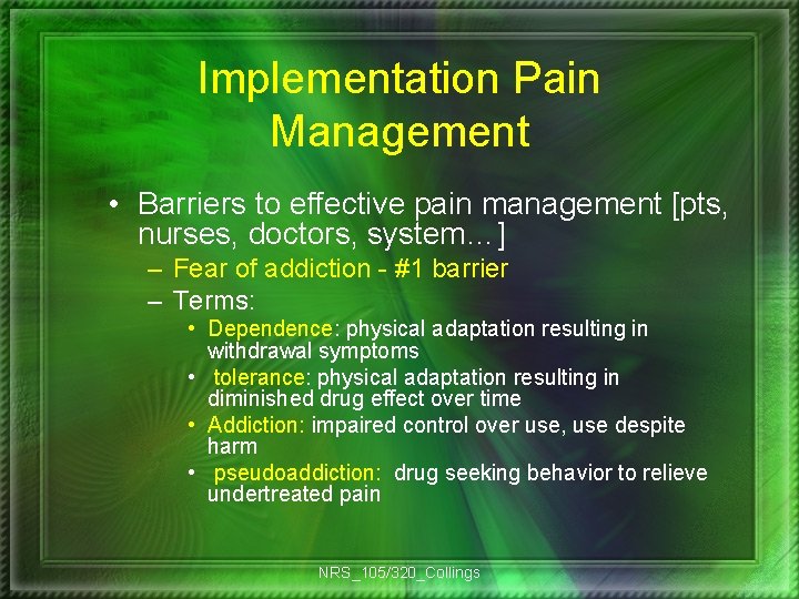 Implementation Pain Management • Barriers to effective pain management [pts, nurses, doctors, system…] –