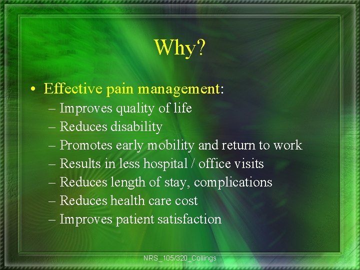 Why? • Effective pain management: – Improves quality of life – Reduces disability –