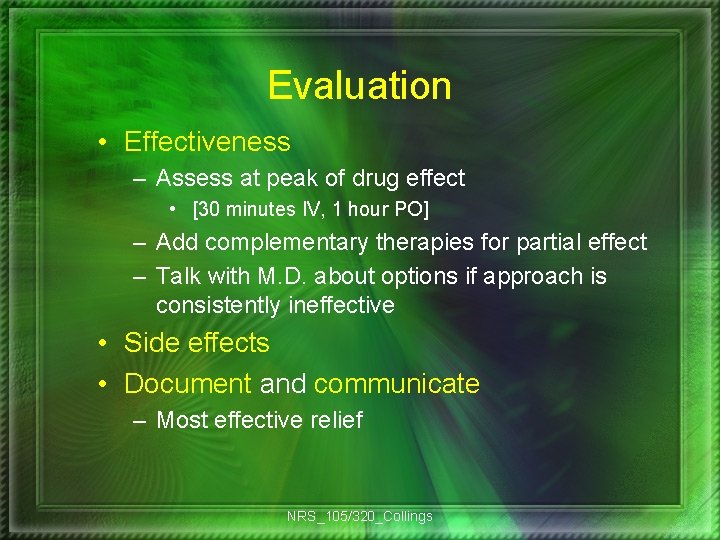 Evaluation • Effectiveness – Assess at peak of drug effect • [30 minutes IV,