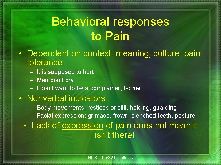 Behavioral responses to Pain • Dependent on context, meaning, culture, pain tolerance – It