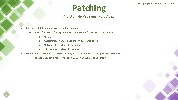 Patching No GUI, No Problem, Part Duex ● Installing patch files require command line
