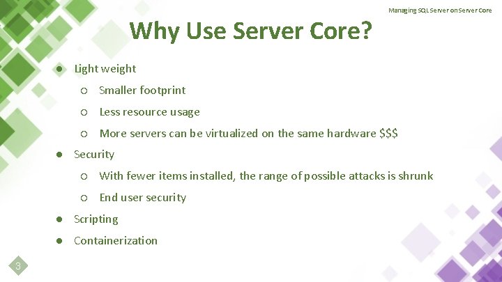 Why Use Server Core? Managing SQL Server on Server Core ● Light weight ○