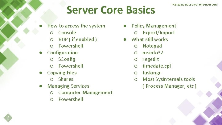 Server Core Basics ● How to access the system ○ Console ○ RDP (
