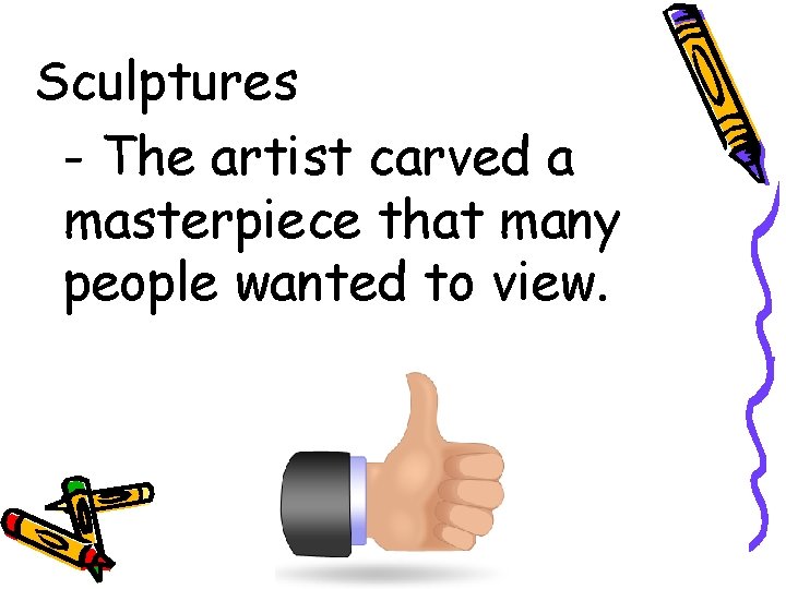 Sculptures - The artist carved a masterpiece that many people wanted to view. 