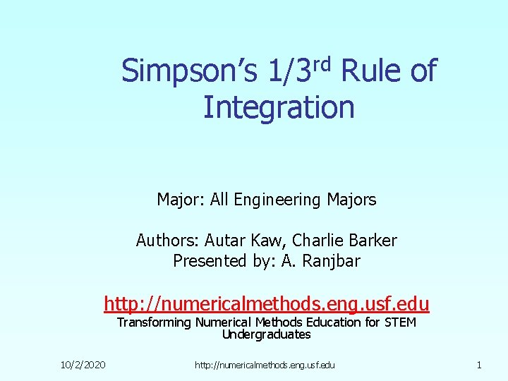 Simpson’s 1/3 rd Rule of Integration Major: All Engineering Majors Authors: Autar Kaw, Charlie Simpson’s 1/3 rd Rule of Integration Major: All Engineering Majors Authors: Autar Kaw, Charlie