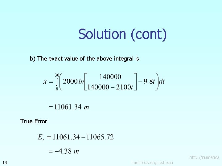 Solution (cont) b) The exact value of the above integral is True Error 13 Solution (cont) b) The exact value of the above integral is True Error 13