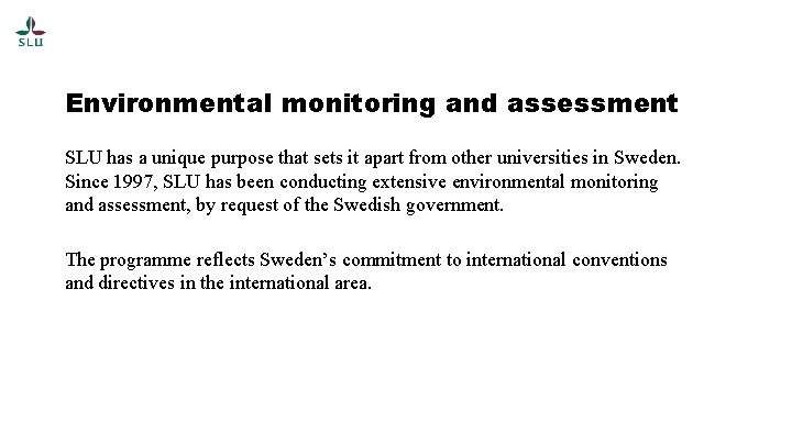 Environmental monitoring and assessment SLU has a unique purpose that sets it apart from