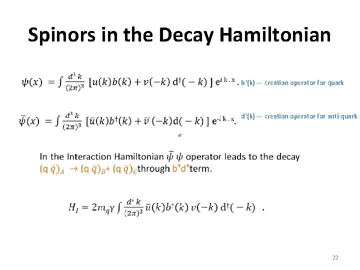 Spinors in the Decay Hamiltonian b†(k) --- creation operator for quark d†(k) --- creation