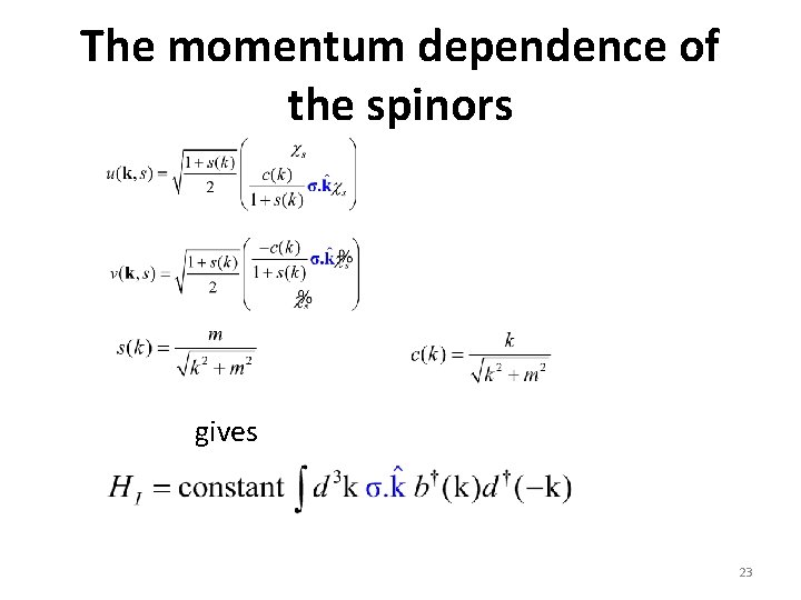 The momentum dependence of the spinors gives 23 