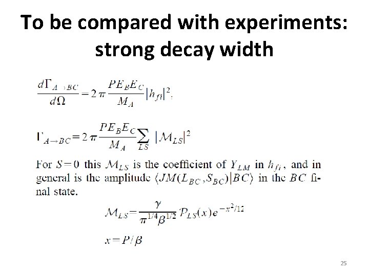 To be compared with experiments: strong decay width 25 