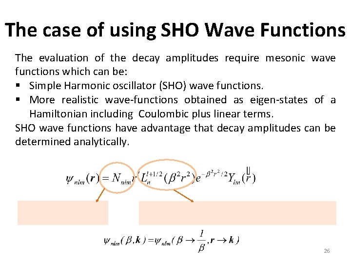 The case of using SHO Wave Functions The evaluation of the decay amplitudes require