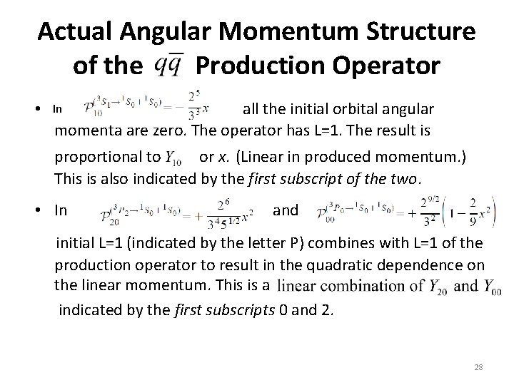 Actual Angular Momentum Structure of the Production Operator • In all the initial orbital