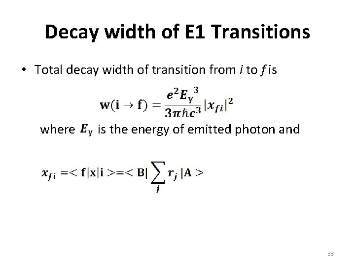 Decay width of E 1 Transitions • Total decay width of transition from i