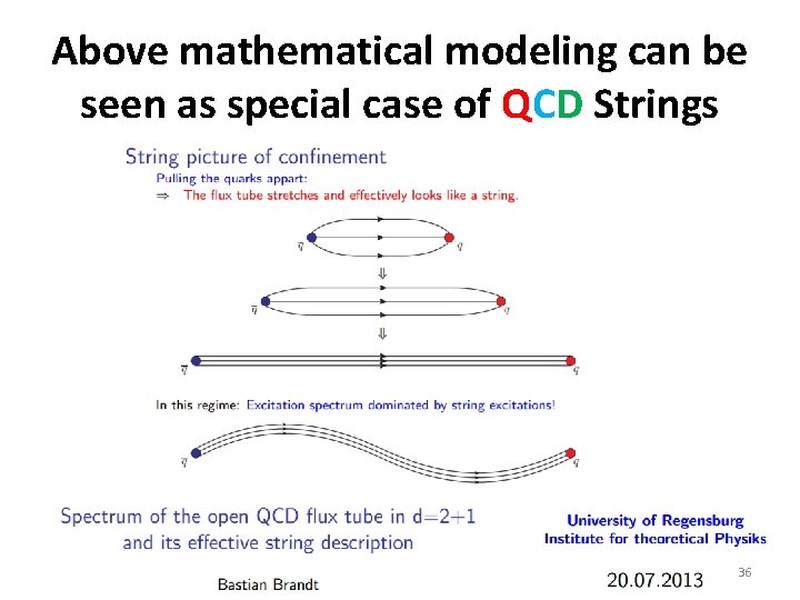 Above mathematical modeling can be seen as special case of QCD Strings 36 