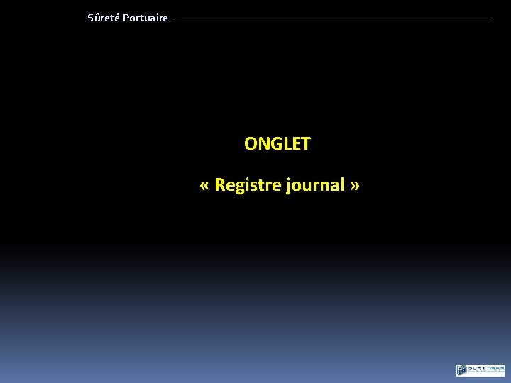 Sûreté Portuaire ONGLET « Registre journal » 