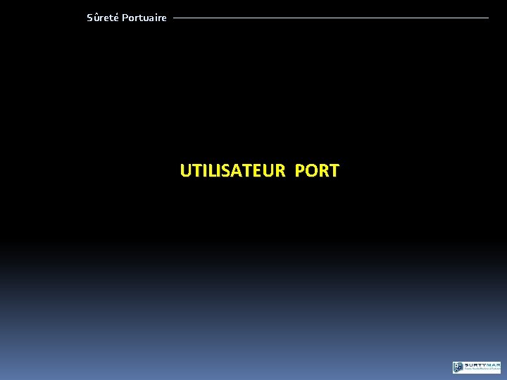 Sûreté Portuaire UTILISATEUR PORT 