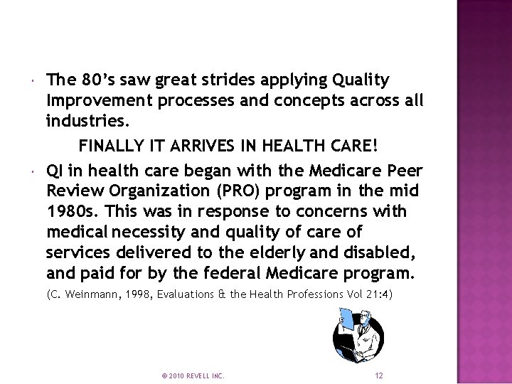  The 80’s saw great strides applying Quality Improvement processes and concepts across all