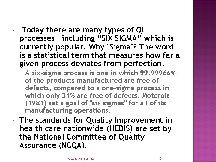  Today there are many types of QI processes including “SIX SIGMA” which is