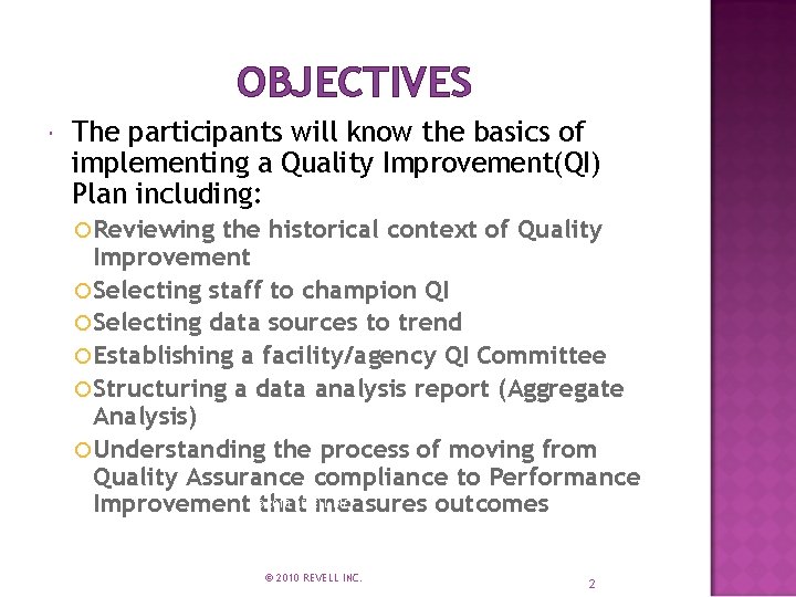 OBJECTIVES The participants will know the basics of implementing a Quality Improvement(QI) Plan including: