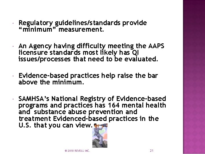  Regulatory guidelines/standards provide “minimum” measurement. An Agency having difficulty meeting the AAPS licensure