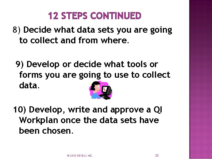 12 STEPS CONTINUED 8) Decide what data sets you are going to collect and