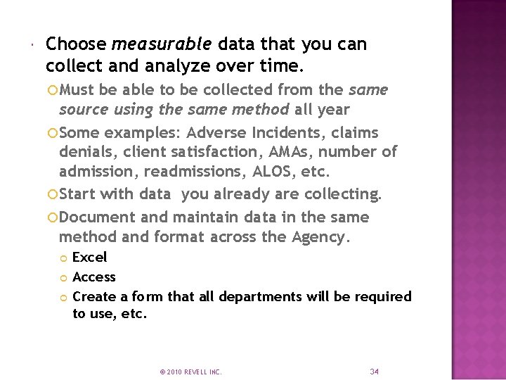  Choose measurable data that you can collect and analyze over time. Must be