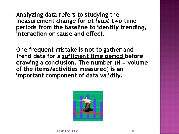  Analyzing data refers to studying the measurement change for at least two time