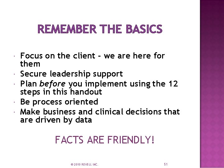 REMEMBER THE BASICS Focus on the client - we are here for them Secure