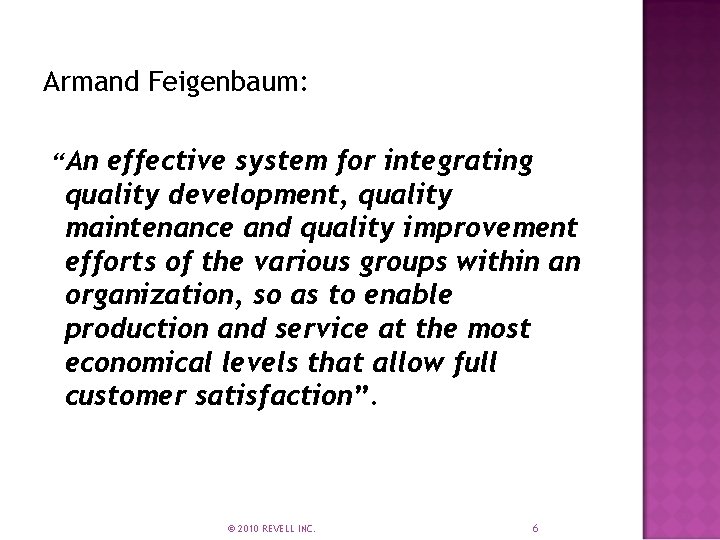 Armand Feigenbaum: “An effective system for integrating quality development, quality maintenance and quality improvement