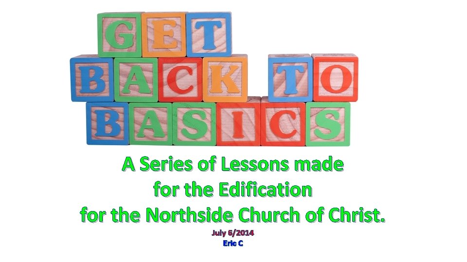 A Series of Lessons made for the Edification for the Northside Church of Christ.
