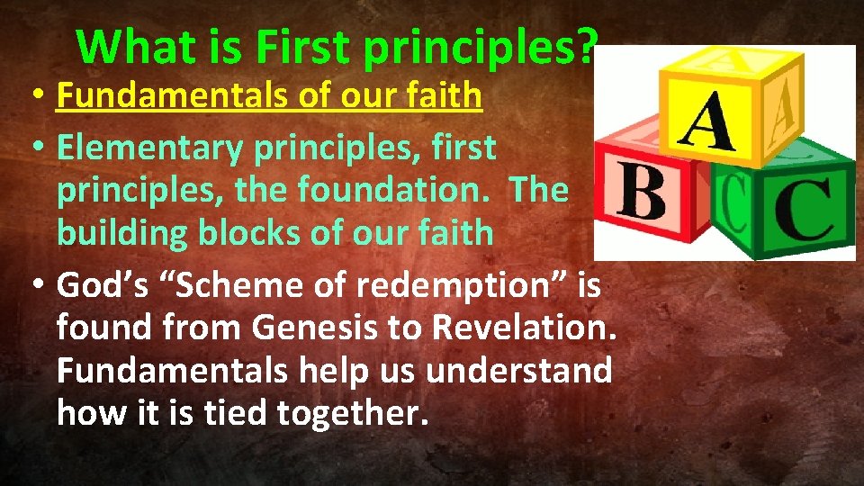 What is First principles? • Fundamentals of our faith • Elementary principles, first principles,