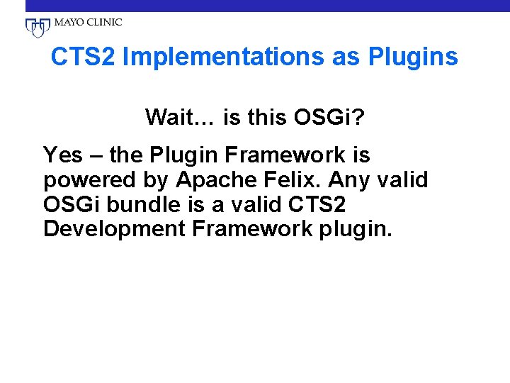 CTS 2 Implementations as Plugins Wait… is this OSGi? Yes – the Plugin Framework