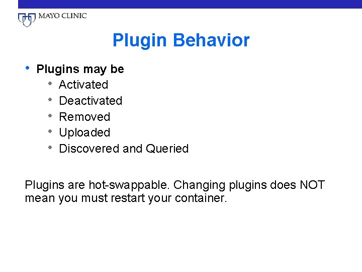 Plugin Behavior • Plugins may be • Activated • Deactivated • Removed • Uploaded