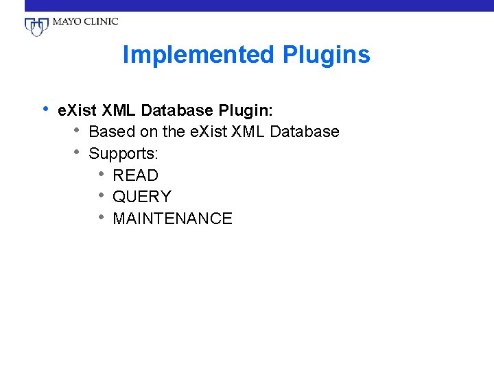 Implemented Plugins • e. Xist XML Database Plugin: • Based on the e. Xist