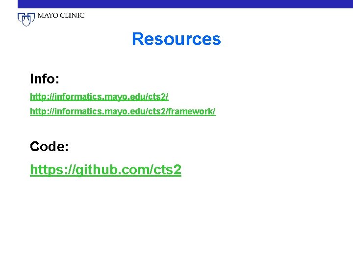 Resources Info: http: //informatics. mayo. edu/cts 2/framework/ Code: https: //github. com/cts 2 