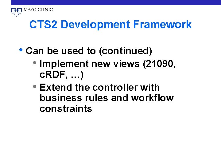 CTS 2 Development Framework • Can be used to (continued) • Implement new views