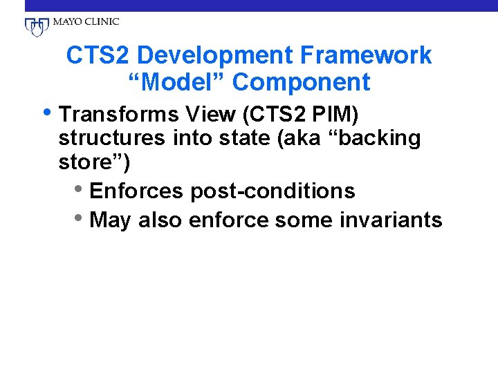 CTS 2 Development Framework “Model” Component • Transforms View (CTS 2 PIM) structures into