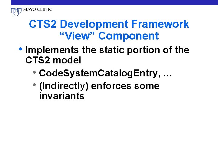 CTS 2 Development Framework “View” Component • Implements the static portion of the CTS