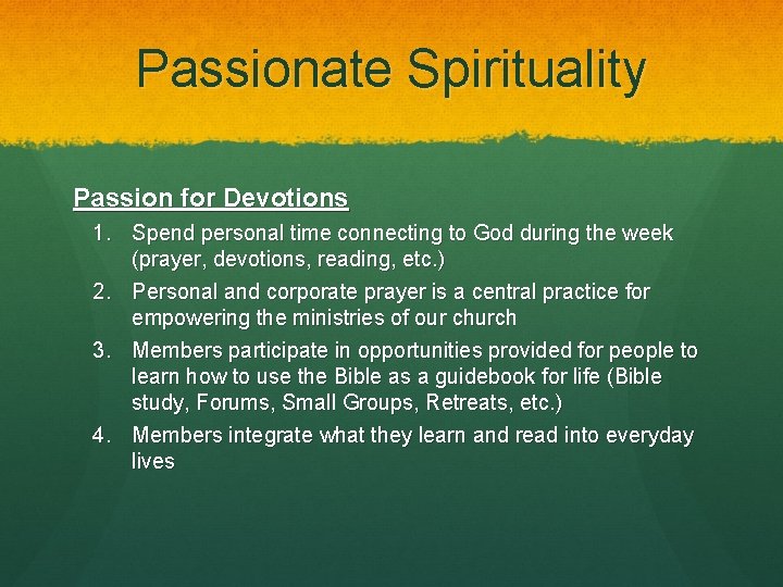 Passionate Spirituality Passion for Devotions 1. Spend personal time connecting to God during the