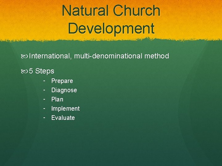 Natural Church Development International, multi-denominational method 5 Steps ‑ ‑ ‑ Prepare Diagnose Plan