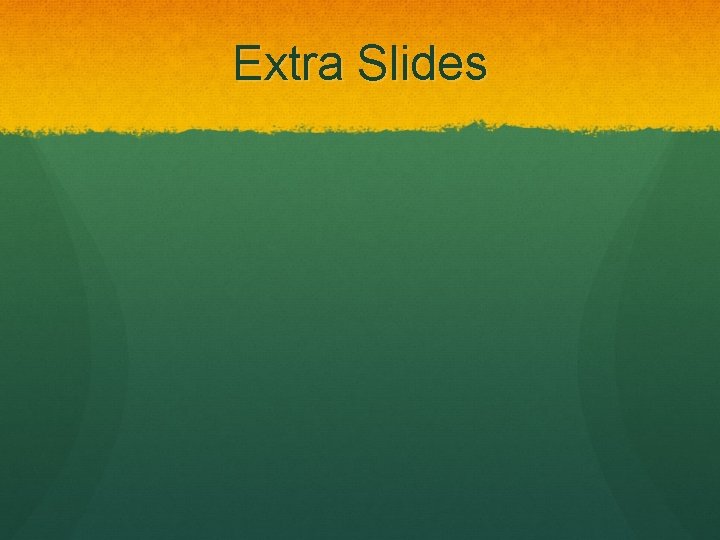 Extra Slides 