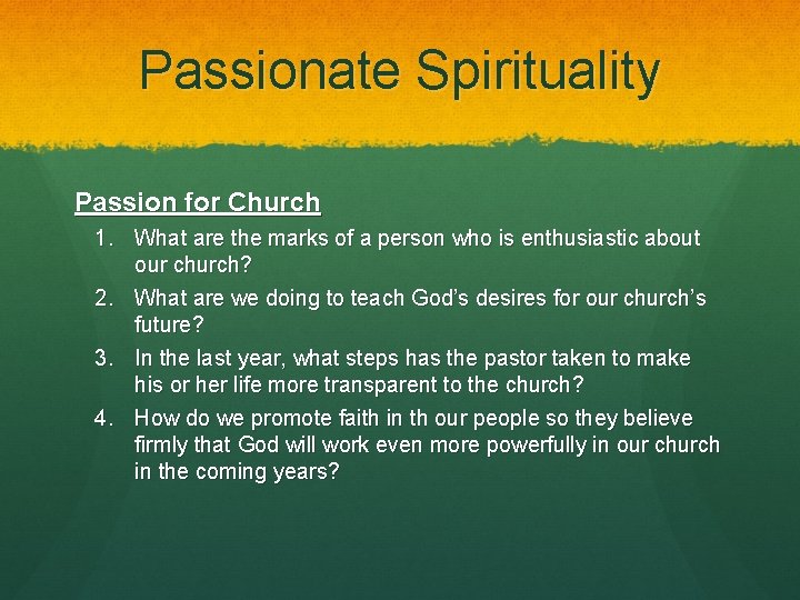 Passionate Spirituality Passion for Church 1. What are the marks of a person who