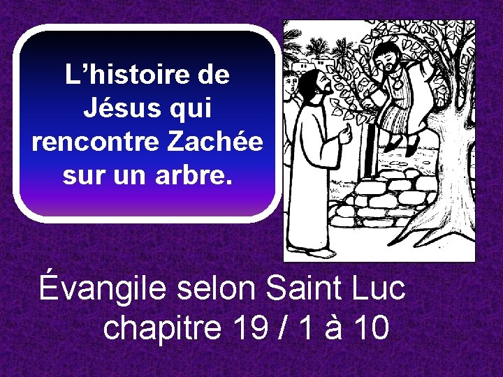 L’histoire de Jésus qui rencontre Zachée sur un arbre. Évangile selon Saint Luc chapitre