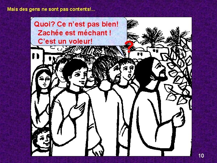 Mais des gens ne sont pas contents!. . . Quoi? Ce n’est pas bien!