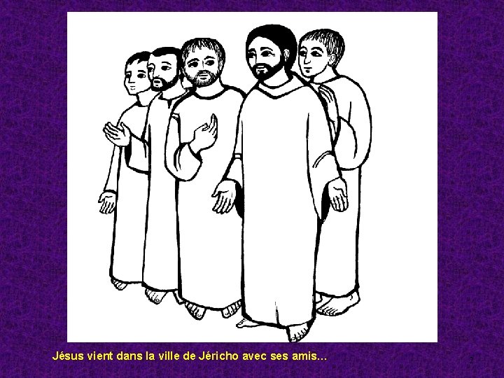 Jésus vient dans la ville de Jéricho avec ses amis… 2 