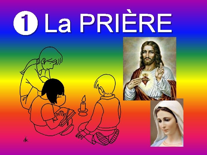 ➊ La PRIÈRE 