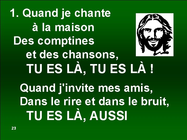 1. Quand je chante à la maison Des comptines et des chansons, TU ES